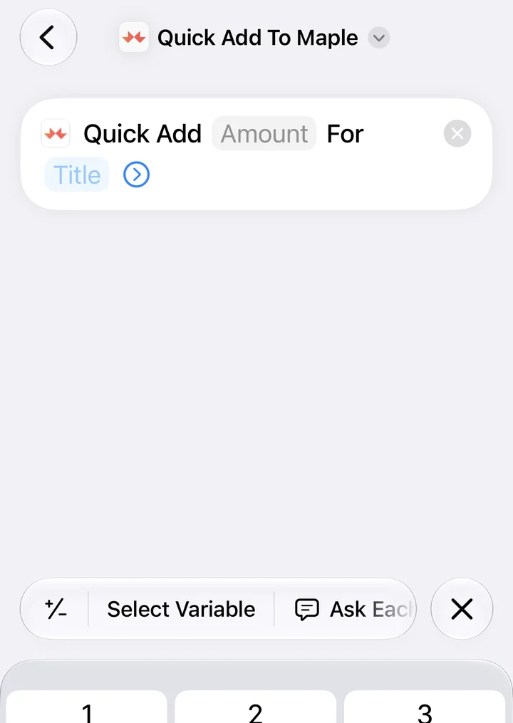 Quick Add To Maple shortcut in the iOS 27 Shortcuts app asking for an amount and a title